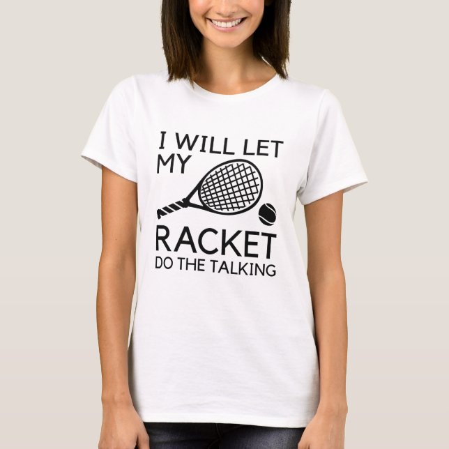 Ich werde mein Racket Gelassen, um zu reden T-Shirt (Vorderseite)