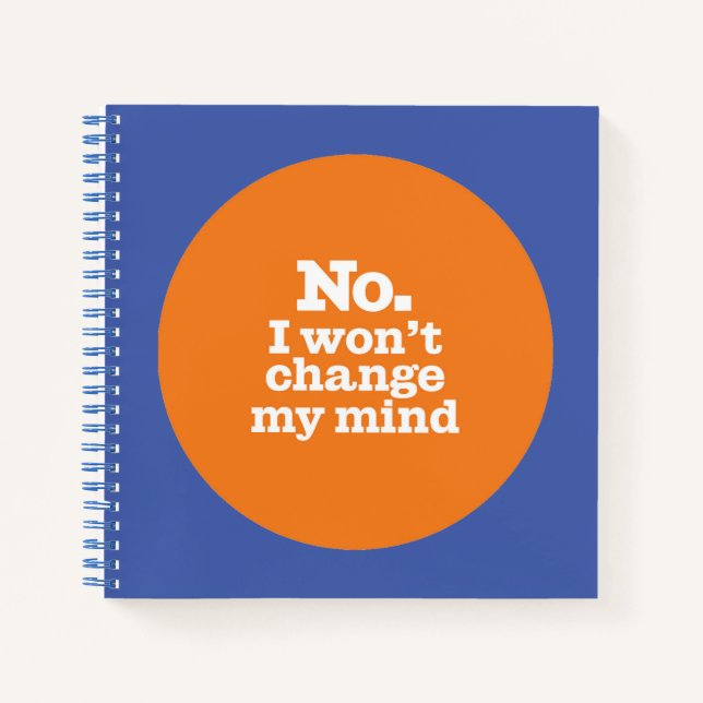 "Ich werde meine Meinung nicht ändern" SpiralNoteb Notizbuch (Vorderseite)