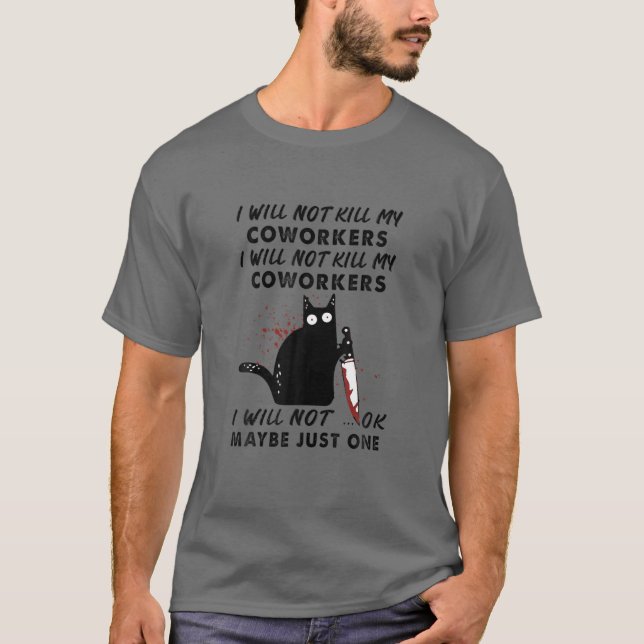Ich werde meine Mitarbeiter nicht töten, werde ich T-Shirt (Vorderseite)