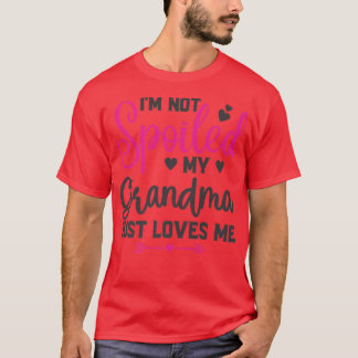 Ich werde meine Oma-Lieben nicht verwöhnt, ich bin T-Shirt