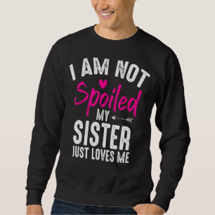 Ich werde meine Schwester-Lieben nicht am besten v Sweatshirt