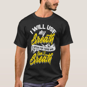 Ich werde meinen Atem nutzen, um für diejenigen zu T-Shirt