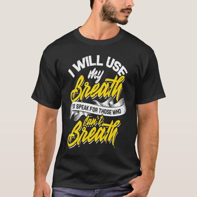 Ich werde meinen Atem nutzen, um für diejenigen zu T-Shirt (Vorderseite)
