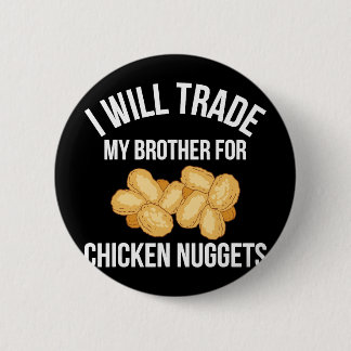 Ich werde meinen Bruder für Chicken Nuggets eintau Button