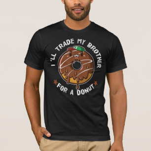 Ich werde meinen Bruder gegen einen Donut tauschen T-Shirt