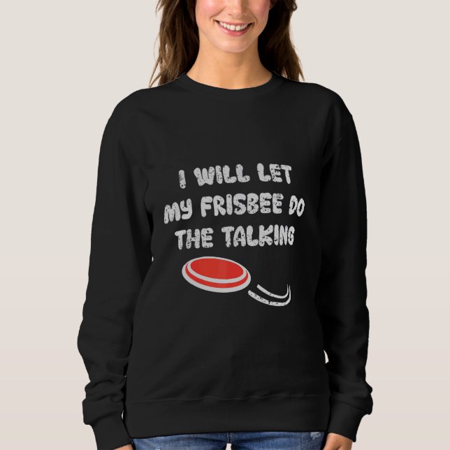 Ich werde meinen Frisbee Gelassen, um die Talking  Sweatshirt (Vorderseite)