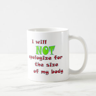 Ich werde mich NICHT für die Größe meines Körpers Kaffeetasse