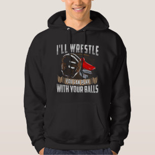 Ich werde mit dir ringen, du kannst mit deinen Bäl Hoodie