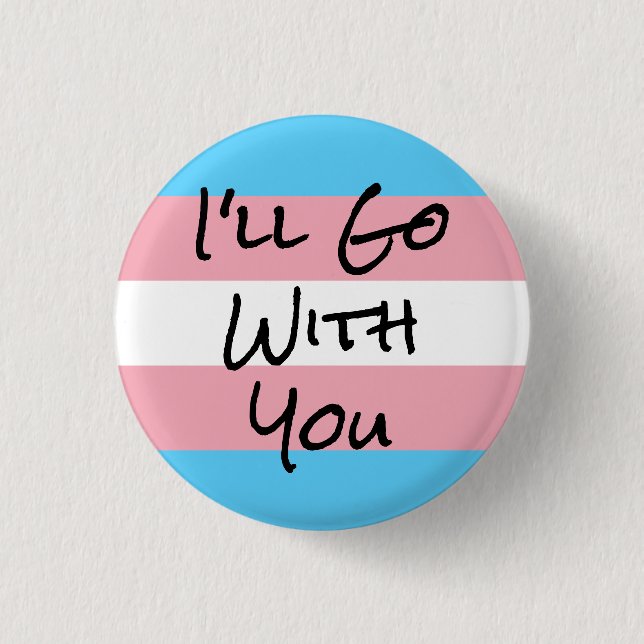 Ich werde mit dir Trans Rights gehen Button (Vorderseite)