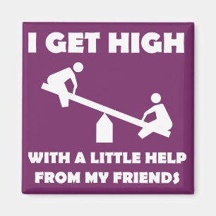 Ich werde mit ein wenig Hilfe meiner Freunde high  Magnet