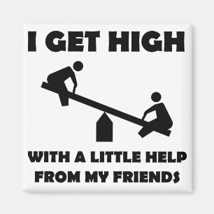 Ich werde mit ein wenig Hilfe meiner Freunde high Magnet
