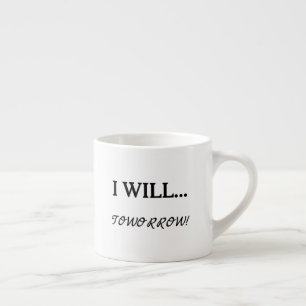 Ich werde... morgen Prokrastinations sarkastischer Espressotasse