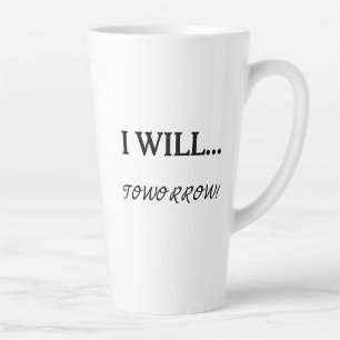 Ich werde... Morgen Zögern sarkastisches Zitat Milchtasse
