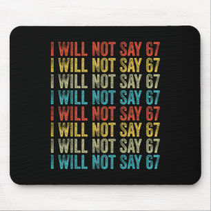 Ich werde nicht 67 lustige Six Seven Meme sagen Mousepad