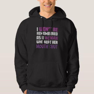 Ich werde nicht als Frau gedenken, die ihr Mout Be Hoodie