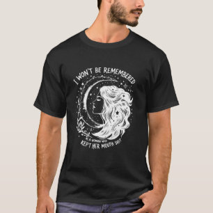 Ich werde nicht als Frau in Erinnerung bleiben, di T-Shirt
