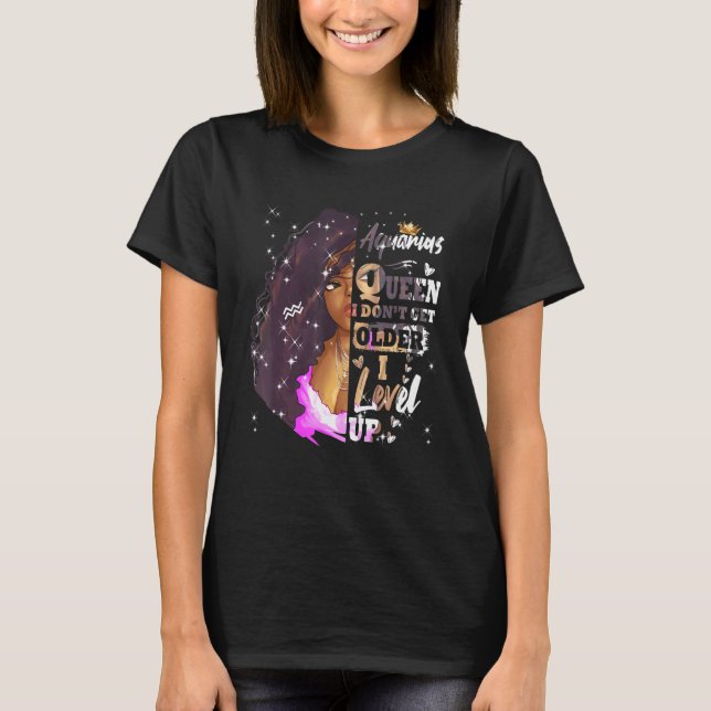 Ich werde nicht älter als ich Aquarius Black Queen T-Shirt (Vorderseite)