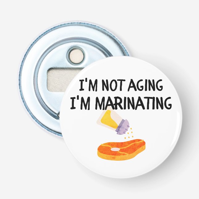 Ich werde nicht älter, ich mariniere flaschenöffner (Vorderseite)