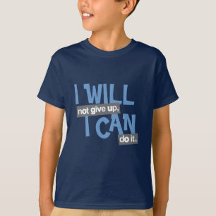 Ich werde nicht aufgeben, positive blaue Kinder T T-Shirt