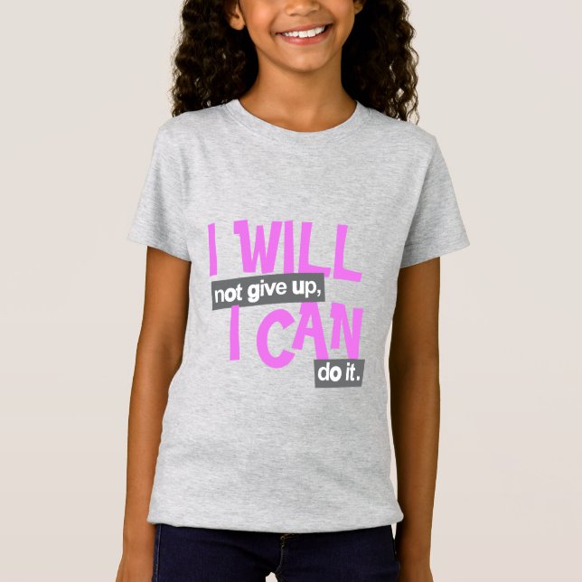 "Ich werde nicht aufgeben" positive rosa Mädchen T-Shirt (Vorderseite)