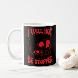 ICH WERDE NICHT AUFGEHALTEN WERDEN inspirierende S Kaffeetasse