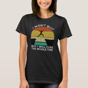 Ich werde nicht aufhören, aber ich werde die ganze T-Shirt