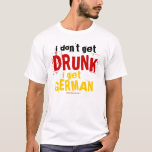 Ich werde nicht Betrunken, ich bekomme deutsche Sh T-Shirt