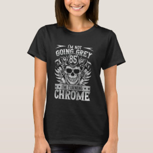 Ich werde nicht grau im Turning Chrome Motorrad 85 T-Shirt