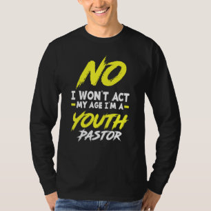 Ich werde nicht in meinem Alter handeln, ich bin e T-Shirt