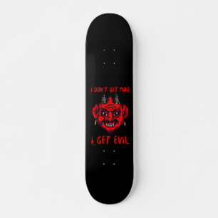ICH WERDE NICHT MAD, ICH BEKOMME EVIL lustigen Teu Skateboard