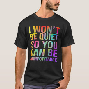 Ich werde nicht ruhig sein, damit du dich wohl fü T-Shirt