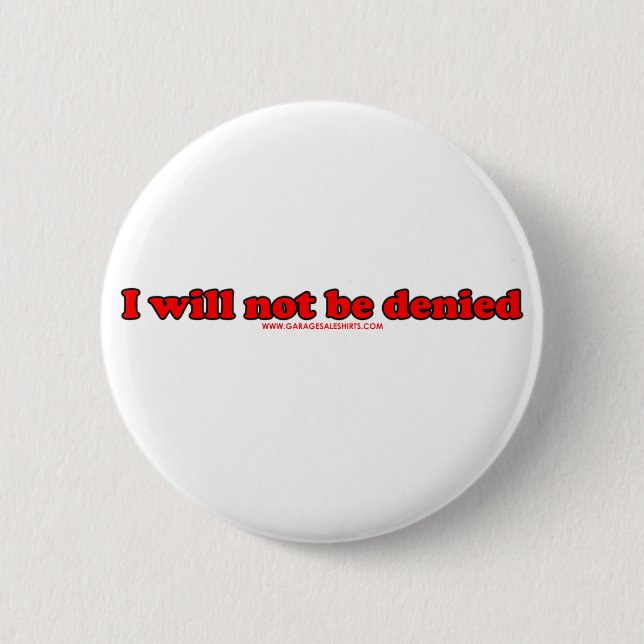 Ich werde nicht verweigert button (Vorderseite)