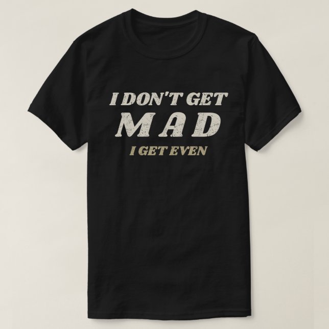 Ich werde nicht wütend T-Shirt (Design vorne)