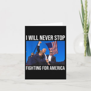Ich werde nie aufhören, für Amerika zu kämpfen - T Karte