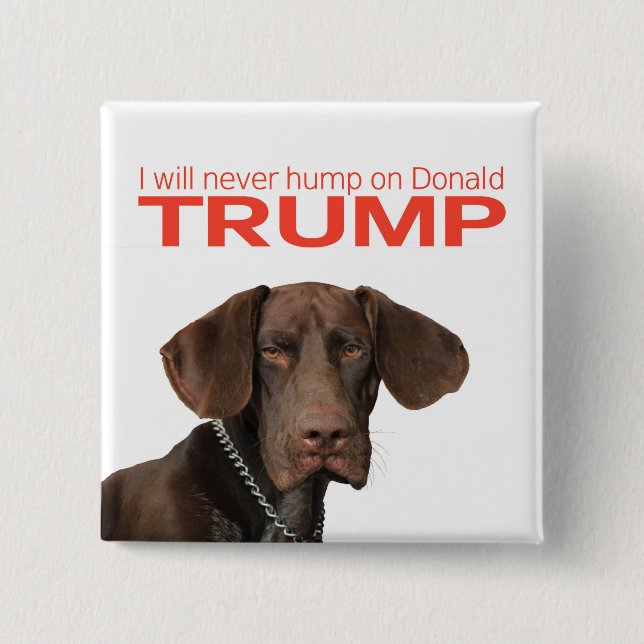 Ich werde nie Buckel auf Donald Trump! Button (Vorderseite)