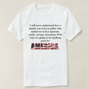 Ich werde nie verstehen, wie ein bekannter Betrüge T-Shirt