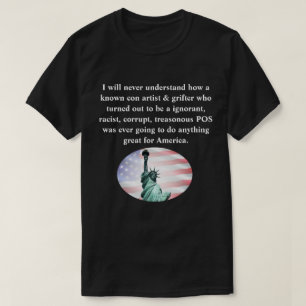 Ich werde nie verstehen, wie ein bekannter Betrüge T-Shirt