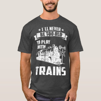 Ich werde nie zu alt sein Eisenbahn Sammler Modell T-Shirt