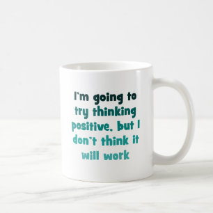 Ich werde Positiv, zu denken versuchen, Kaffeetasse