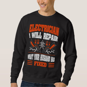 Ich werde reparieren, was Ihr Mann fest an Strom a Sweatshirt