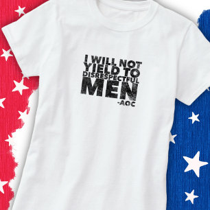 Ich werde respektlosen Männern nicht nachgeben T-Shirt