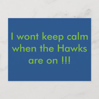 Ich werde ruhig sein, wenn die Hawks auf sind !!!! Postkarte