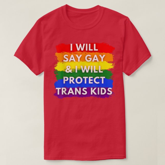 Ich werde sagen, schwul und ich werde Transkinder  T-Shirt (Design vorne)