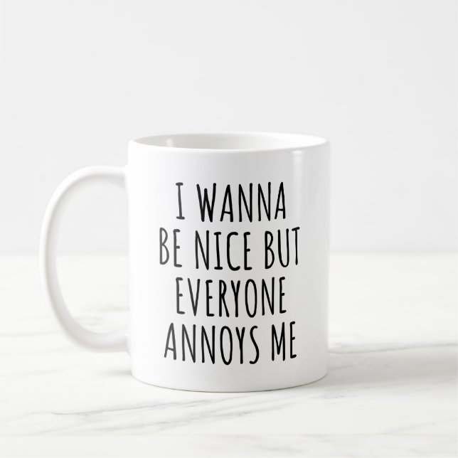 Ich werde schön sein, aber jeder ärgert mich lusti kaffeetasse (Links)