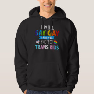 Ich werde schwul sagen und ich werde Trans Kids Ra Hoodie