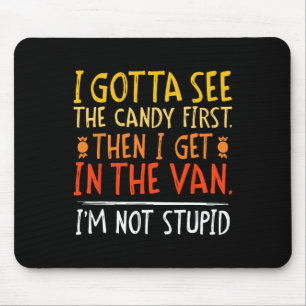 Ich werde sehen, die Bonbons zuerst bin ich nicht Mousepad