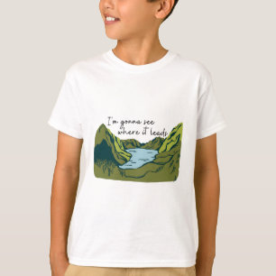 Ich werde sehen, wohin es führt Wandern Zitat T-Shirt