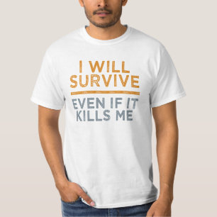 Ich werde Shirt ÜBERLEBEN - wählen Sie Stil & Farb