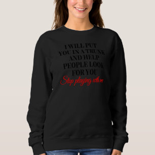 Ich werde Sie in einen Trunk stecken und den Leute Sweatshirt