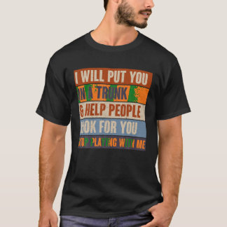 Ich werde Sie in einen Trunk stecken und den Leute T-Shirt